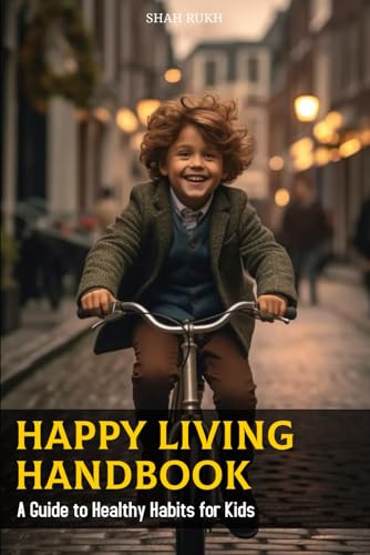Happy Living Handbook: A Guide to Healthy Habits for Kids (Learning Books For Kids & Teens)