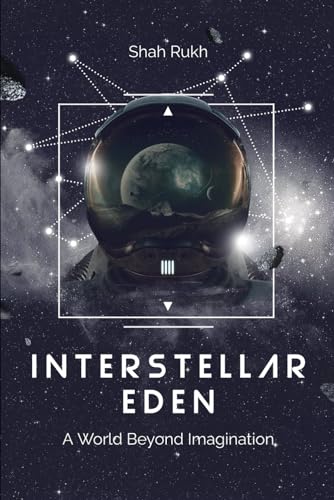 Interstellar Eden: A World Beyond Imagination (Sci-Tech Knowledge Books For Kids & Teens)
