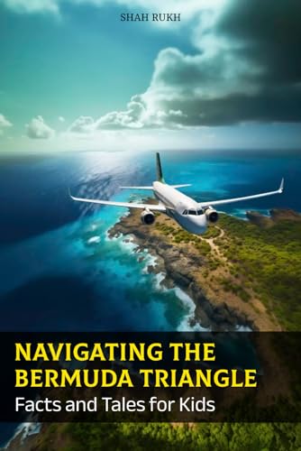 Navigating the Bermuda Triangle: Facts and Tales for Kids (Knowledge Books For Kids) von Independently published