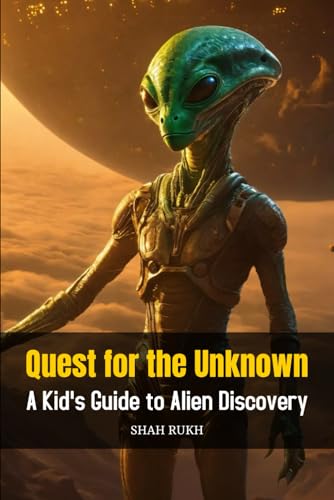 Quest for the Unknown: A Kid's Guide to Alien Discovery (Learning Books For Kids & Teens) von Independently published