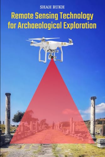 Remote Sensing Technology for Archaeological Exploration von Independently published