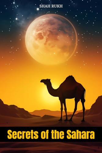 Secrets of the Sahara (Learning Books For Kids & Teens) von Independently published