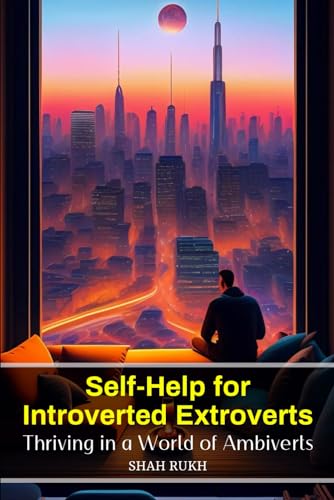 Self-Help for Introverted Extroverts: Thriving in a World of Ambiverts von Independently published