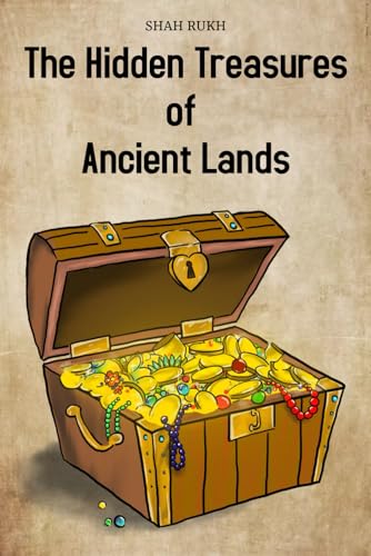 The Hidden Treasures of Ancient Lands (Knowledge Books For Kids) von Independently published
