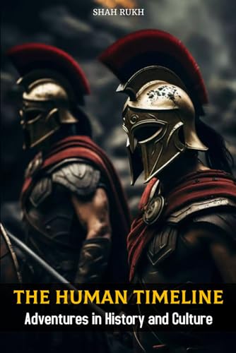 The Human Timeline: Adventures in History and Culture (Historical Books For Kids & Teens) von Independently published