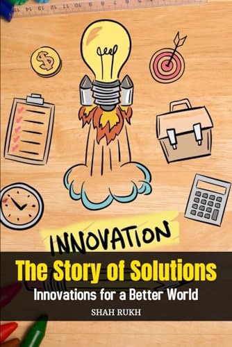 The Story of Solutions: Innovations for a Better World (Learning Books For Kids & Teens) von Independently published