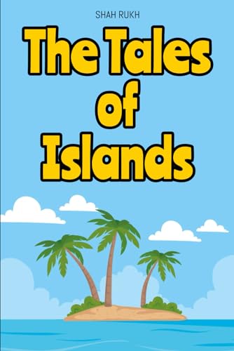 The Tales of Islands (Knowledge Books For Kids)