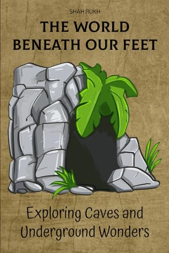 The World Beneath Our Feet: Exploring Caves and Underground Wonders (Knowledge Books For Kids) von Independently published