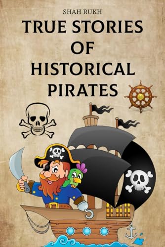 True Stories of Historical Pirates (Historical Books For Kids & Teens)