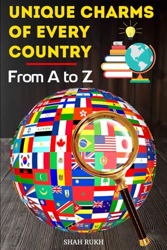 Unique Charms of Every Country: From A to Z (Learning Books For Kids & Teens) von Independently published