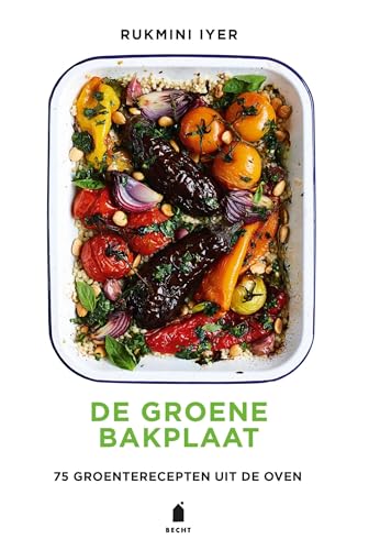 De groene bakplaat: 75 groenterecepten uit de oven (Bakplaat-serie) von Becht