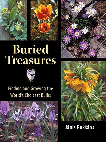 Buried Treasures: Finding and Growing the World's Choicest Bulbs Buried Treasures: Finding and Growing the World's Choicest Bulbs von Timber Press