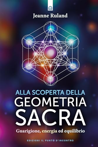 Alla scoperta della geometria sacra (Nuove frontiere del pensiero) von Edizioni Il Punto d'Incontro