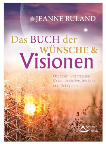 Das Buch der Wünsche & Visionen: Übungen und Impulse für Manifestation, Intuition und Schöpferkraft