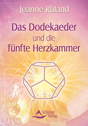 Das Dodekaeder und die fünfte Herzkammer von Schirner Verlag