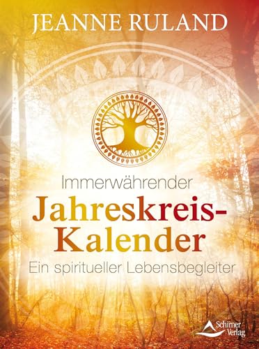 Immerwährender Jahreskreis-Kalender: Ein spiritueller Lebensbegleiter von Schirner Verlag