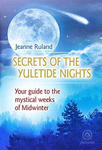 Secrets of the Yuletide Nights: Your guide to the mystical weeks of Midwinter Secrets of the Yuletide Nights: Your guide to the mystical weeks of Midwinter