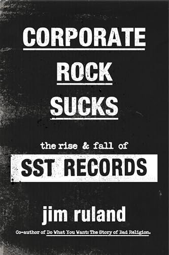 Corporate Rock Sucks: The Rise and Fall of SST Records von Hachette Books