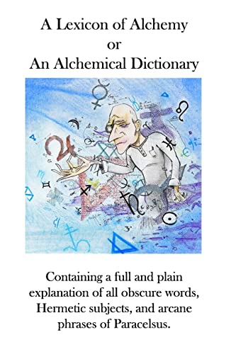 A Lexicon of Alchemy: An Alchemical Dictionary A Lexicon of Alchemy: An Alchemical Dictionary von Theophania Publishing