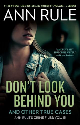 Don't Look Behind You: Ann Rule's Crime Files #15