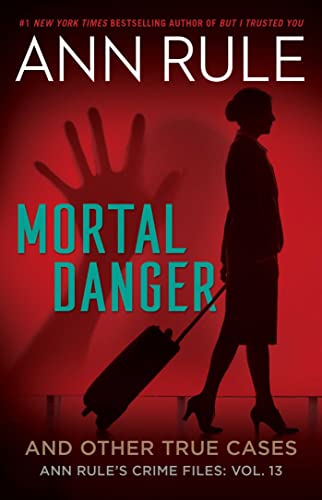 Mortal Danger: And Other True Cases (Ann Rule's Crime Files, Band 13) von Gallery Books
