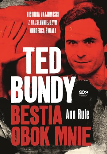 Ted Bundy Bestia obok mnie.: Historia znajomości z najsłynniejszym mordercą świata von Sine Qua Non