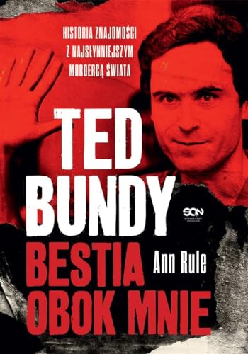 Ted Bundy Bestia obok mnie: Historia znajomości z najsłynniejszym mordercą świata
