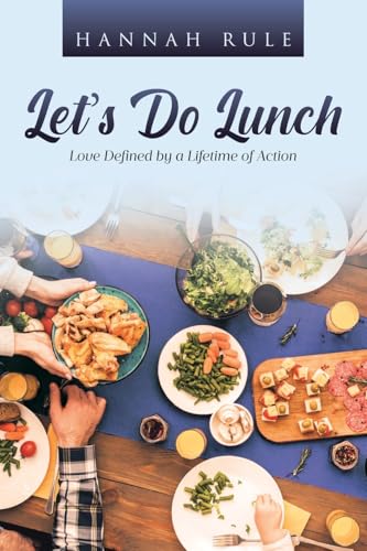 Let's Do Lunch: Love Defined by a Lifetime of Action Let's Do Lunch: Love Defined by a Lifetime of Action von Covenant Books