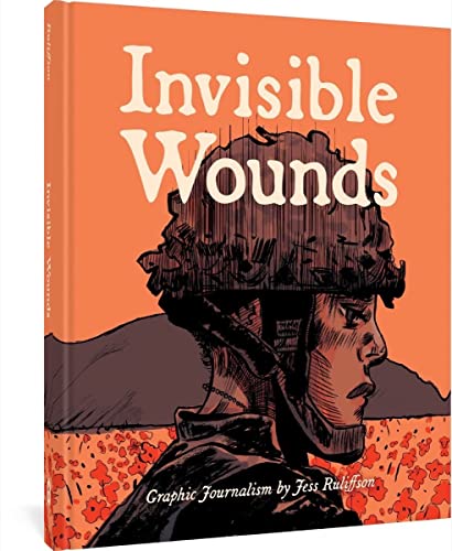 Invisible Wounds: Finding Peace After War: Graphic Journalism