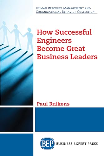 How Successful Engineers Become Great Business Leaders (Human Resource Management and Organizational Behavior Collection) von Business Expert Press
