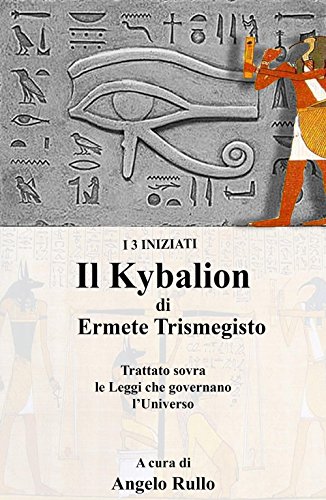 Il Kybalion (La community di ilmiolibro.it) von ilmiolibro self publishing