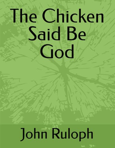 The Chicken Said Be God von Independently published