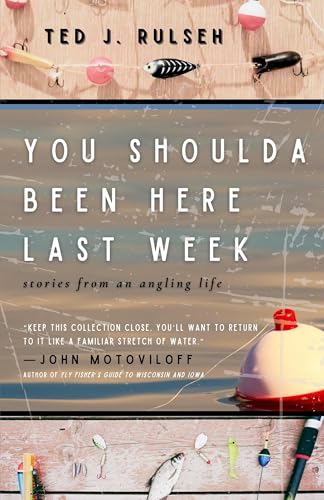 You Shoulda Been Here Last Week: Stories from an Angling Life You Shoulda Been Here Last Week: Stories from an Angling Life von Cornerstone Press