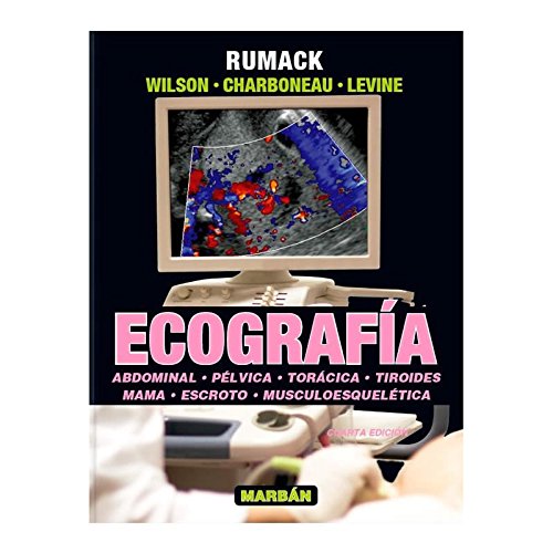 Ecografía Vol 1º Abdominal. Pélvica. Torácica. Tiroides. Mama. Escroto. Musculoesquelética (Spanish Edition)