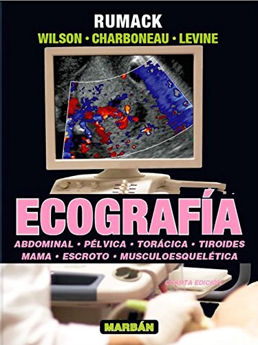 Ecografía Vol 1º Abdominal. Pélvica. Torácica. Tiroides. Mama. Escroto. Musculoesquelética (Spanish Edition)