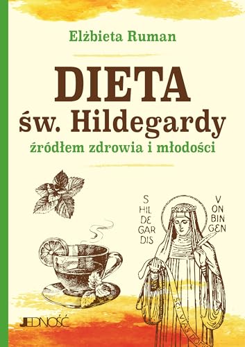 Dieta św. Hildegardy źródłem zdrowia i młodości Dieta św. Hildegardy źródłem zdrowia i młodości von Jedność