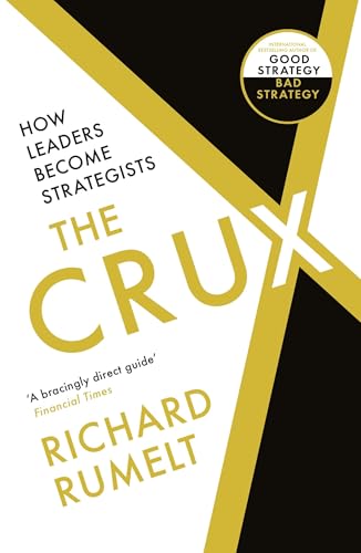 The Crux: How Leaders Become Strategists von Profile Books