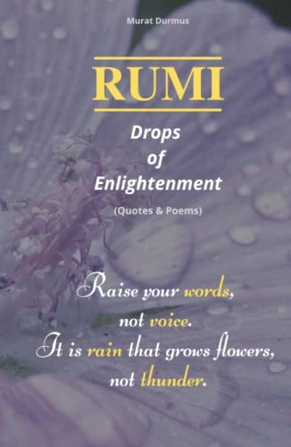 RUMI - Drops of Enlightenment: (Quotes & Poems) (THOUGHT-PROVOKING QUOTES & CONTEMPLATIONS)