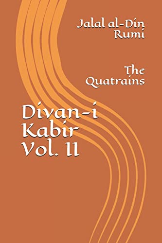 Divan-i Kabir, Volume II: The Quatrains Divan-i Kabir, Volume II: The Quatrains von CREATESPACE