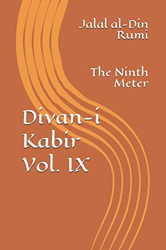 Divan-i Kabir, Volume IX: The Ninth Meter Divan-i Kabir, Volume IX: The Ninth Meter von Independently published