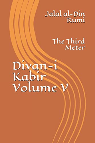 Divan-i Kabir, Volume V: The Third Meter von Createspace Independent Publishing Platform