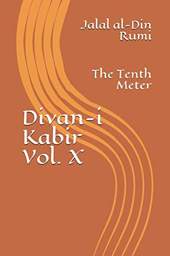 Divan-i Kabir, Volume X: The Tenth Meter Divan-i Kabir, Volume X: The Tenth Meter von Independently published