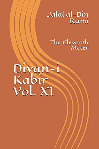 Divan-i Kabir, Volume XI: The Eleventh Meter Divan-i Kabir, Volume XI: The Eleventh Meter von Independently published