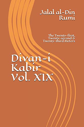 Divan-i Kabir, Volume XIX: The Twenty-first, Twenty-second & Twenty-third Meters