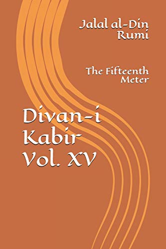 Divan-i Kabir, Volume XV: The Fifteenth Meter
