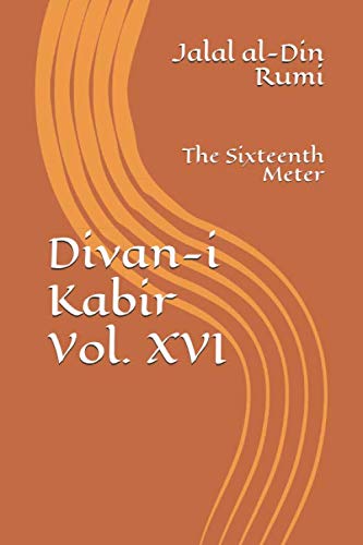Divan-i Kabir, Volume XVI: The Sixteenth Meter