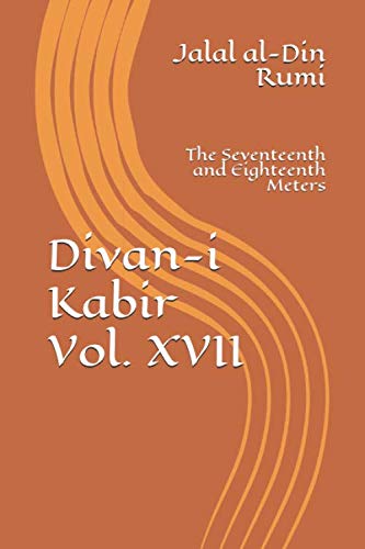 Divan-i Kabir, Volume XVII: The Seventeenth and Eighteenth Meters Divan-i Kabir, Volume XVII: The Seventeenth and Eighteenth Meters von Independently published