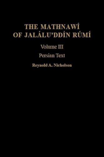 The Mathnawi Jalaluddin Rumi: Volume 3, Persian Text (Gibb Memorial Trust)