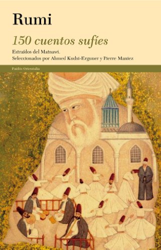 150 cuentos sufíes : extraídos del Mathnawi: Extraídos del Matnawi (Orientalia)