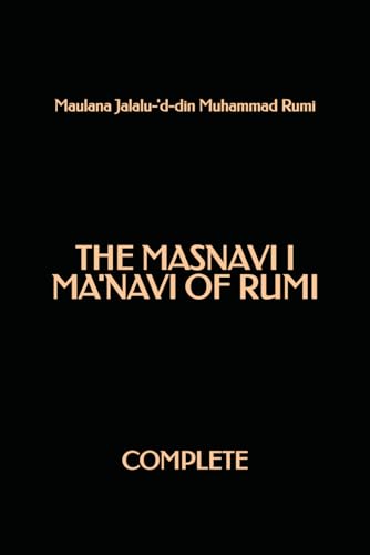 The Masnavi I Ma'navi of Rumi (Complete) von Independently published